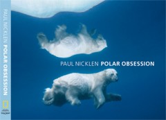 Paul Nicklen: "Polar Obsession" 
